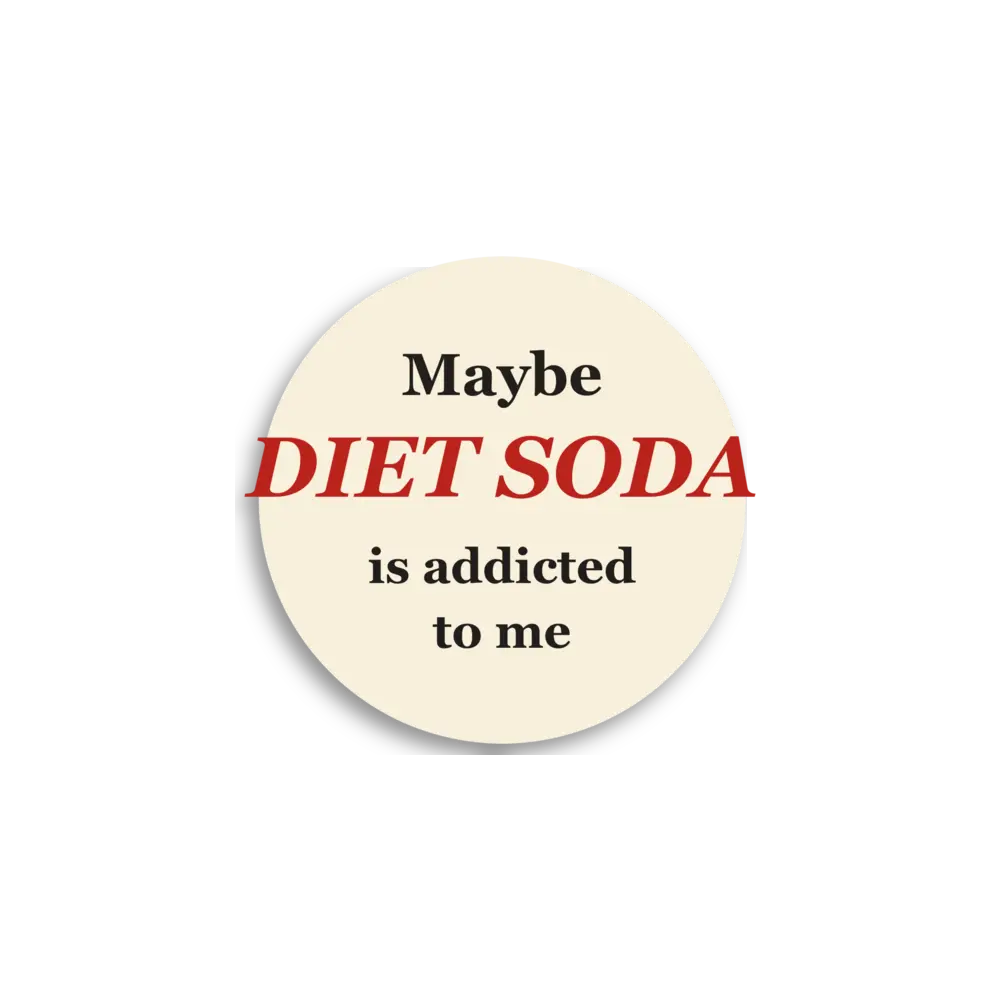 Maybe Diet Soda Is Addicted To Me Sticker