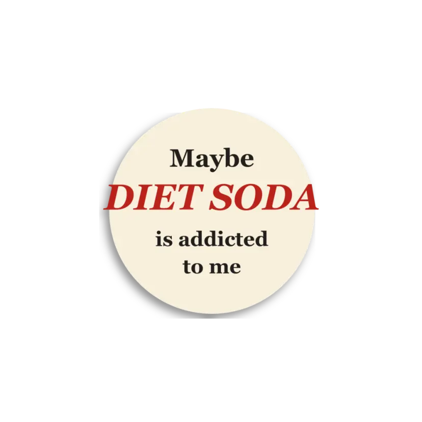 Maybe Diet Soda Is Addicted To Me Sticker