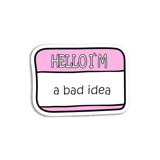 Hello I am a Bad Idea Name Card Sticker