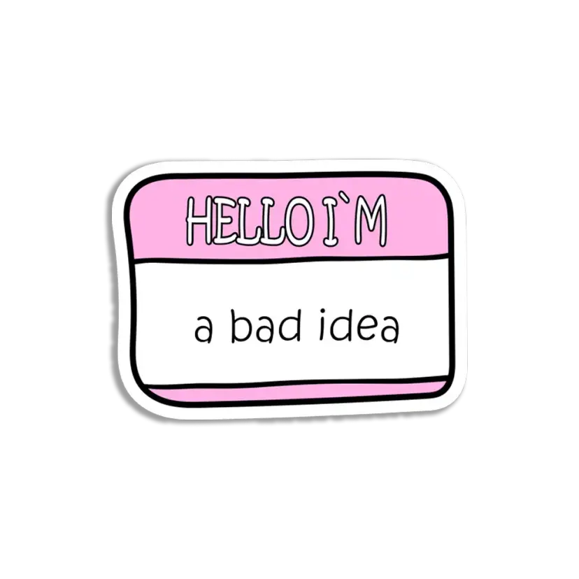 Hello I am a Bad Idea Name Card Sticker