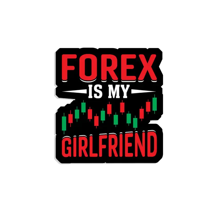 Forex is my girlfriend Sticker