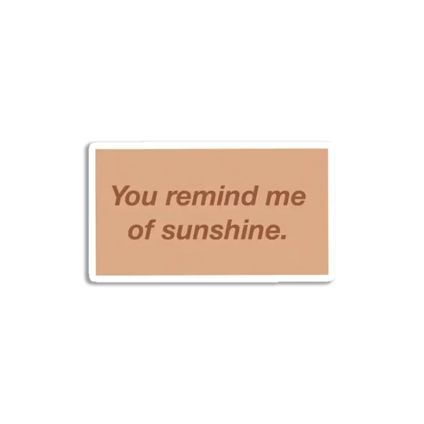 You remind me of sunshine Sticker