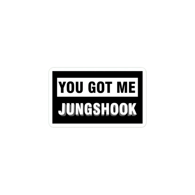 You got me Jungshook Sticker