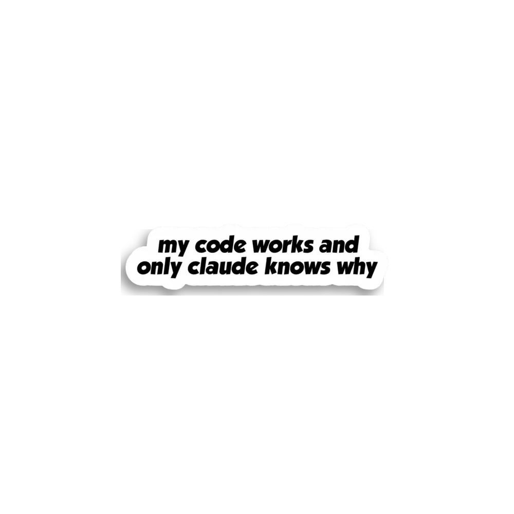 Code Works Claude Knows Sticker