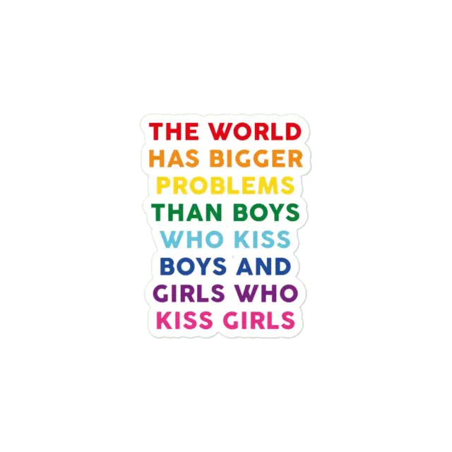 The World Has Bigger Problems than girls kissing girls and boys kissing boys Sticker