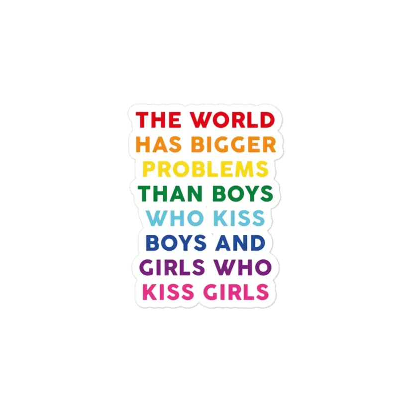 The World Has Bigger Problems than girls kissing girls and boys kissing boys Sticker