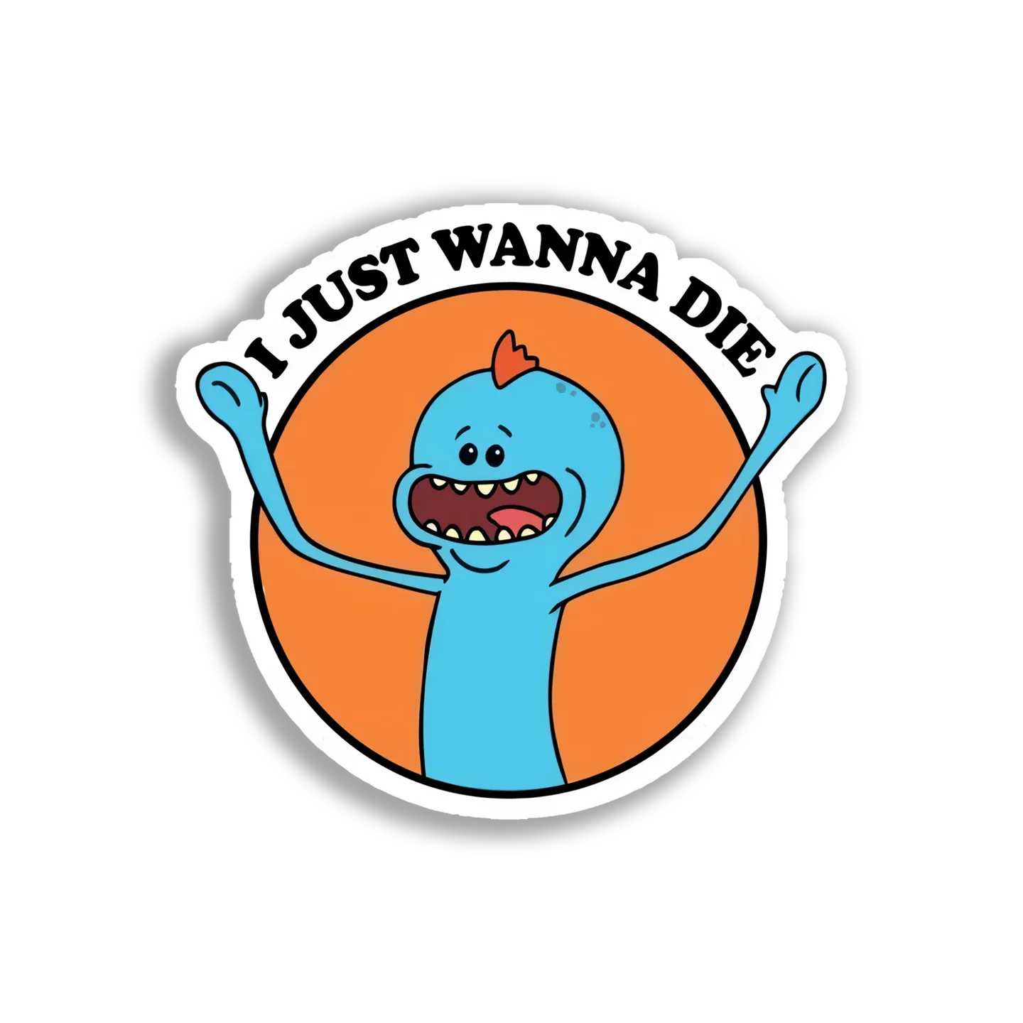 I Just Wanna Die Sticker