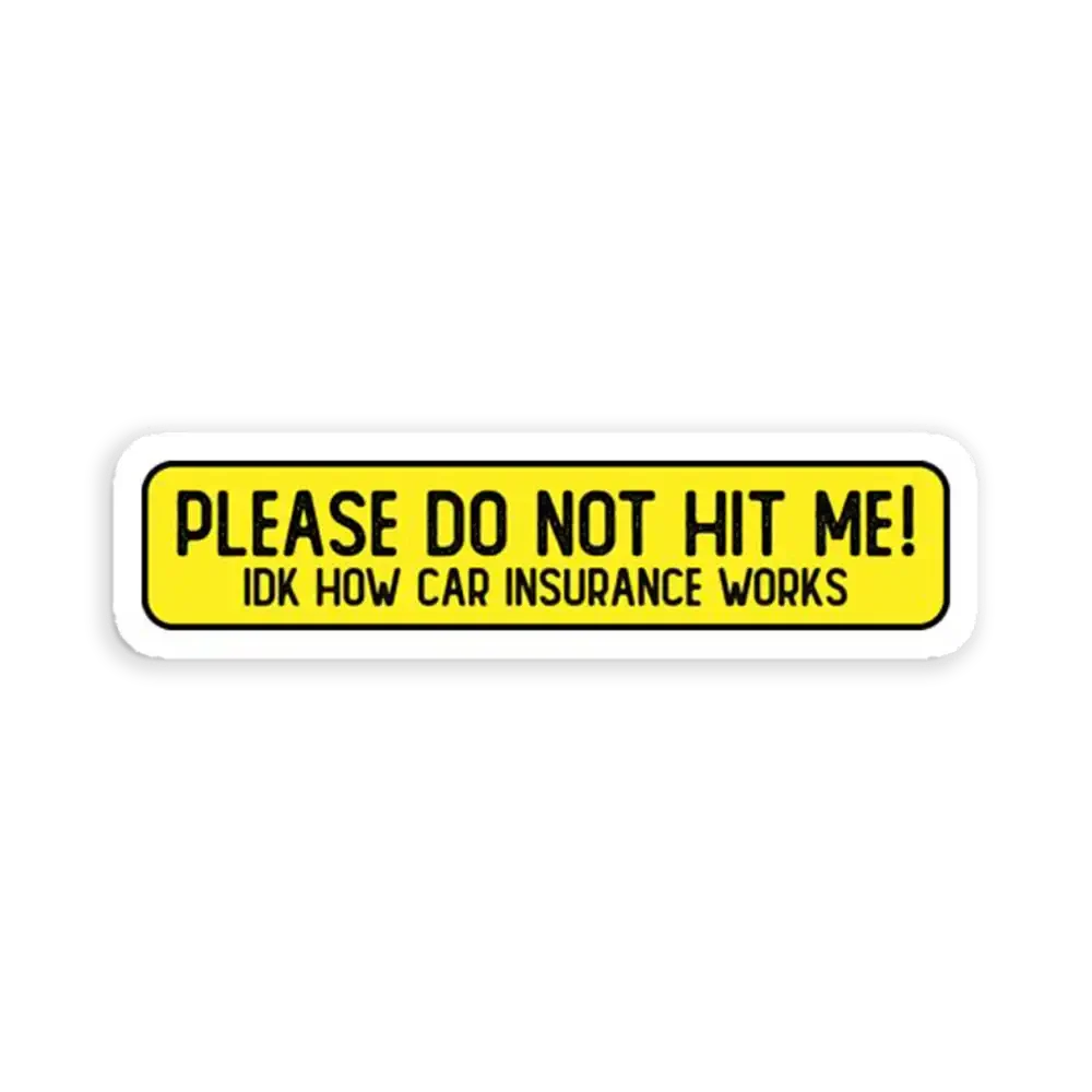 Please don't hit me idk how car insurance works Sticker