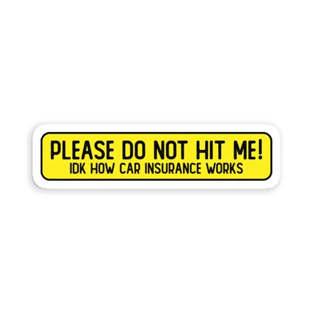 Please don't hit me idk how car insurance works Sticker