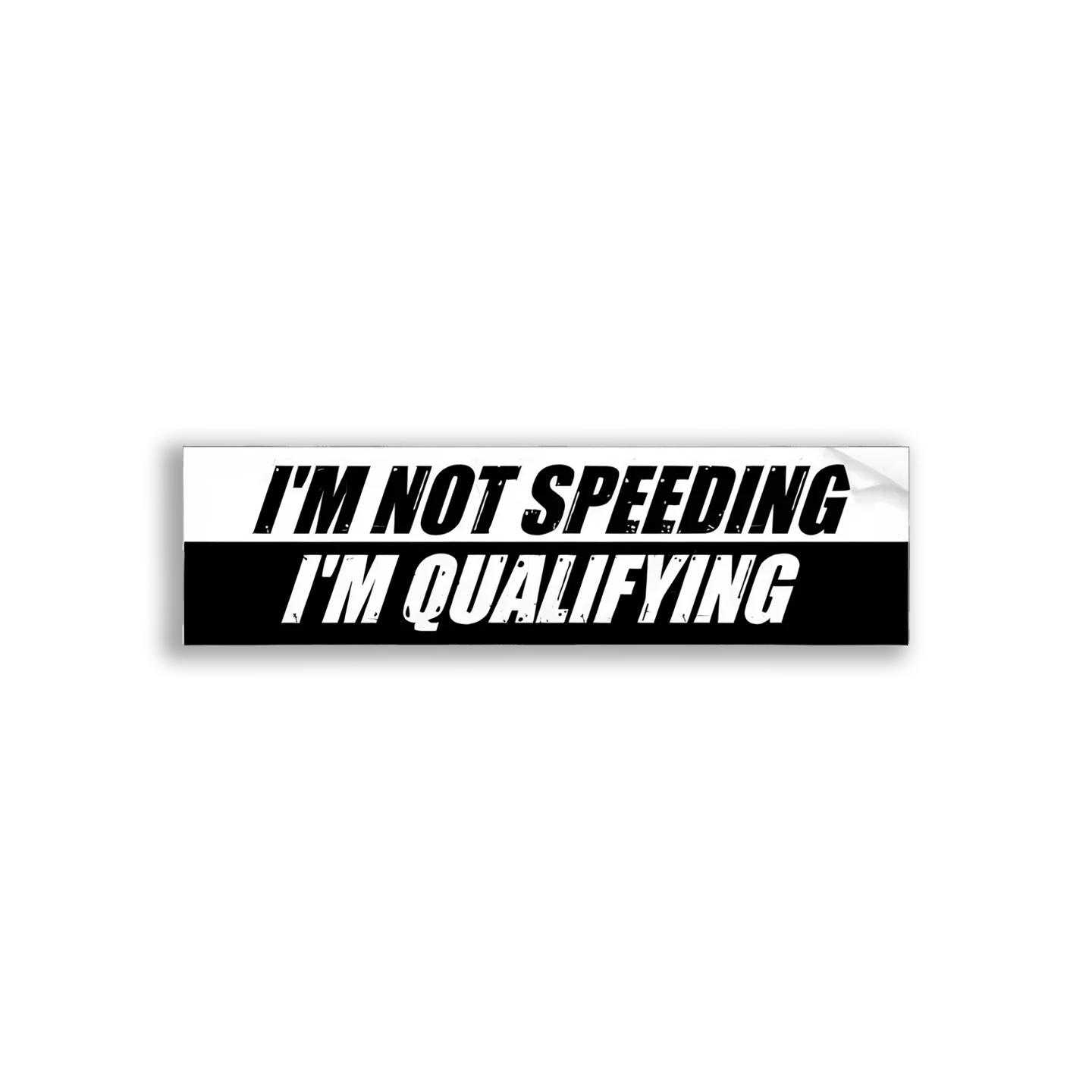 I'm Not Speeding, I'm Qualifying Car Sticker