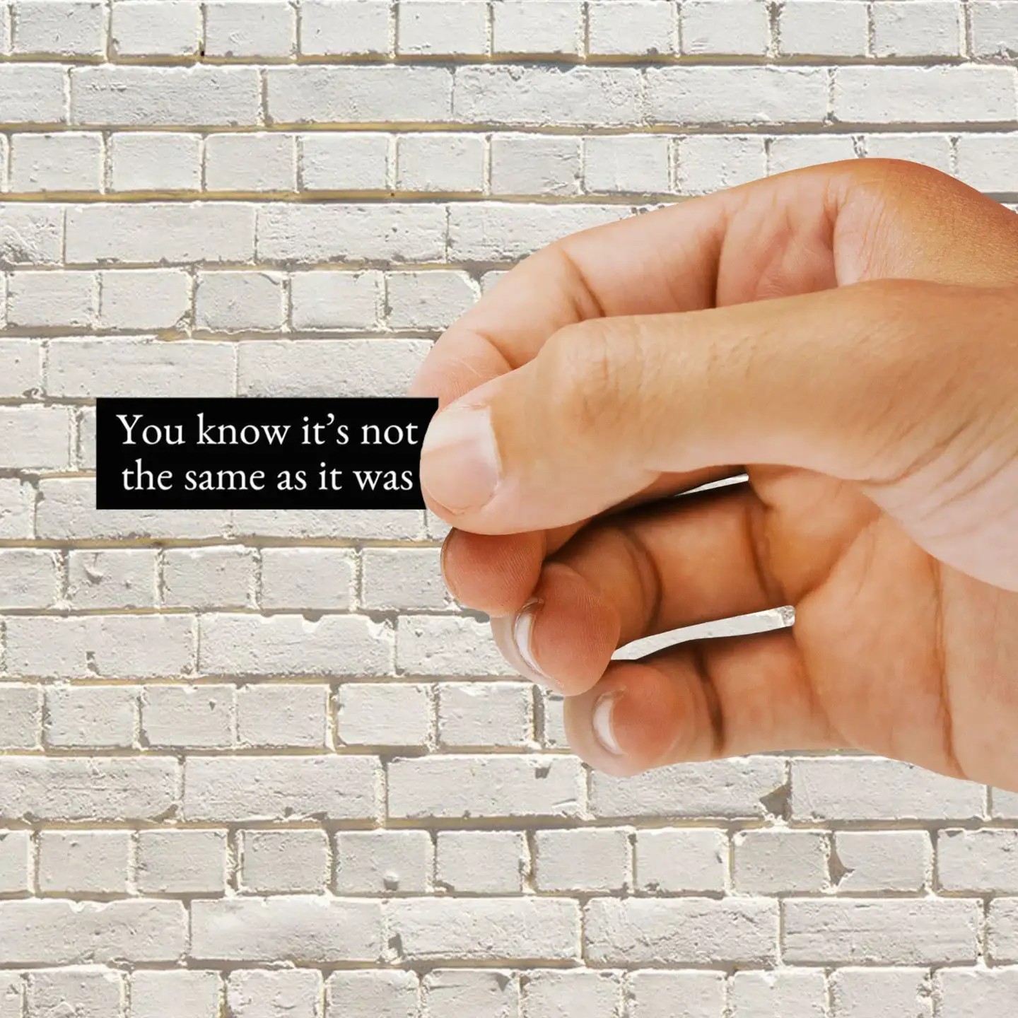You know it's not the same as it was Sticker