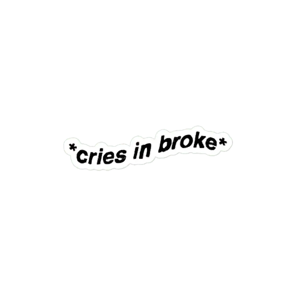 Cries in broke  Sticker