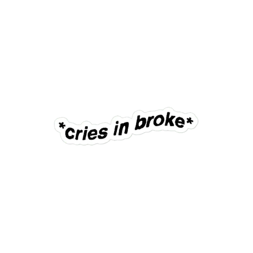 Cries in broke  Sticker
