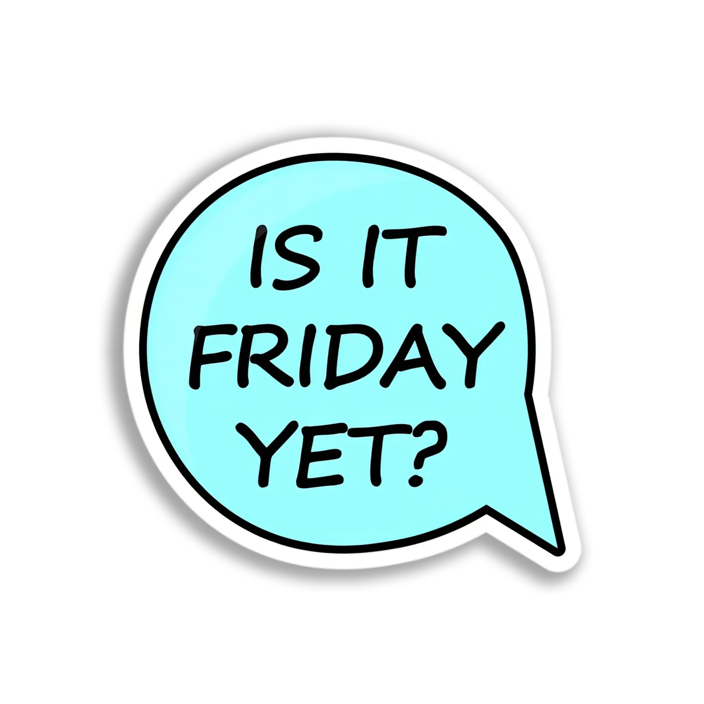 Is It Friday Yet Sticker
