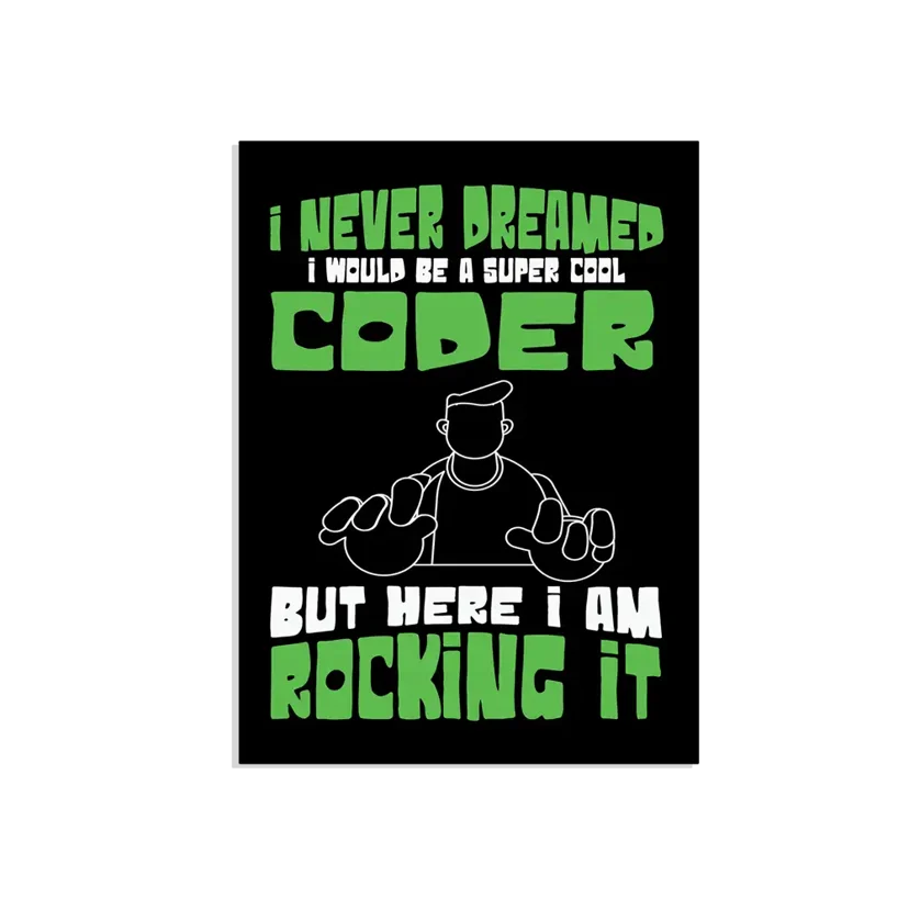 Never dreamed of being a coder Sticker