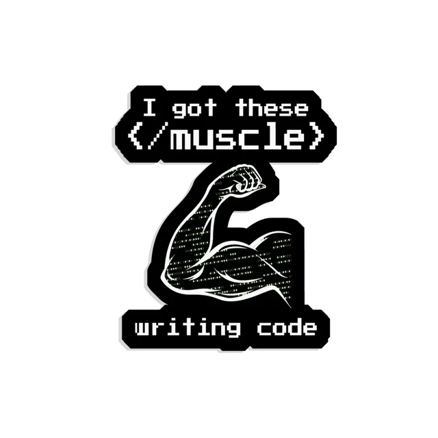 I got these muscles writing code