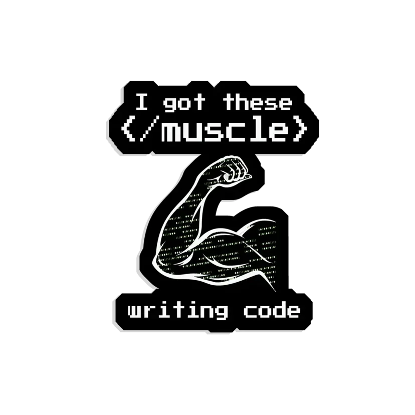 I got these muscles writing code