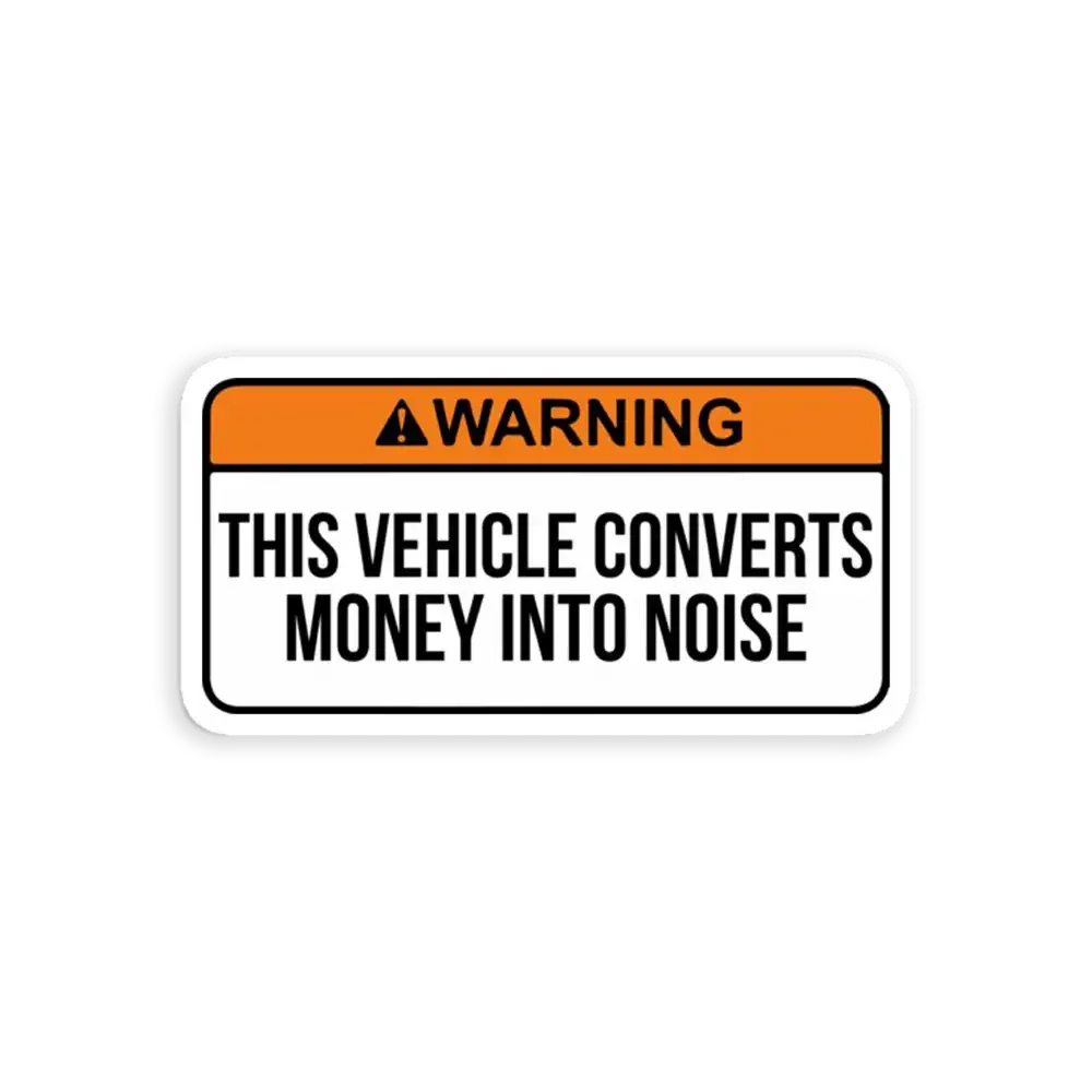This vehicle converts money into noise Sticker