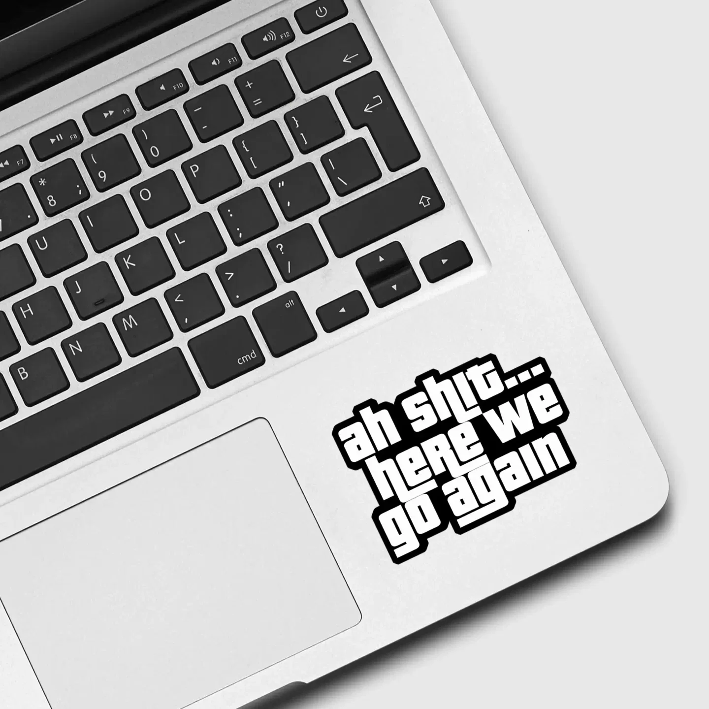 Ah Shit Here We Go Again Sticker