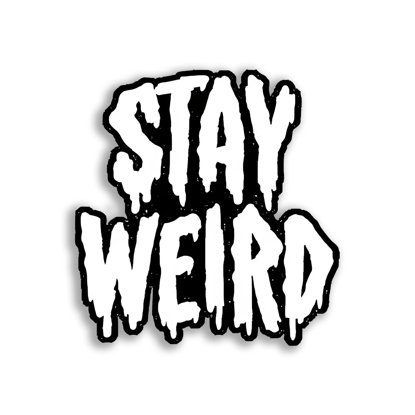 Stay Weird, My Dudes Sticker