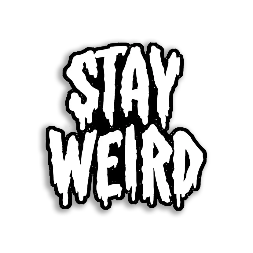 Stay Weird, My Dudes Sticker