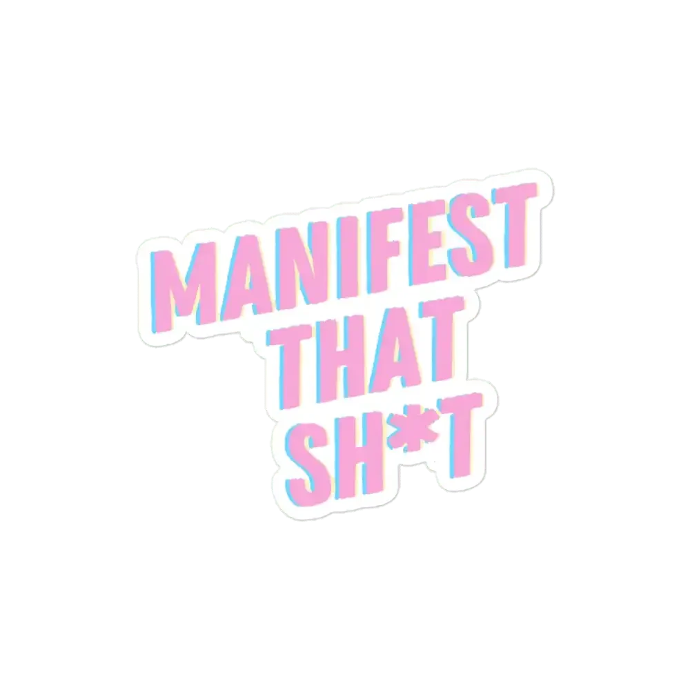 Manifest that Shit Sticker