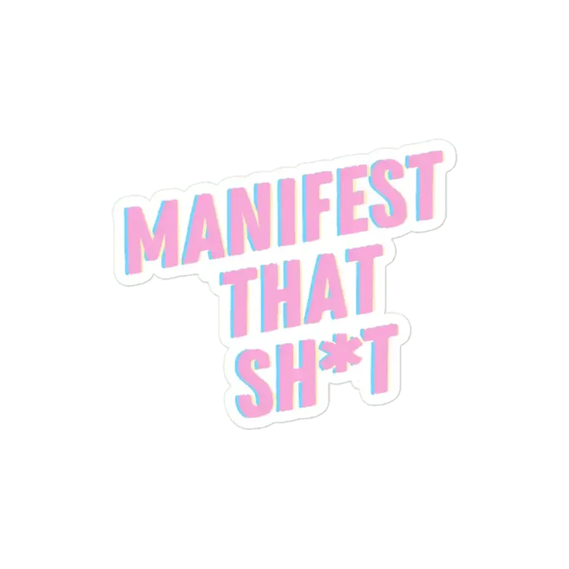 Manifest that Shit Sticker