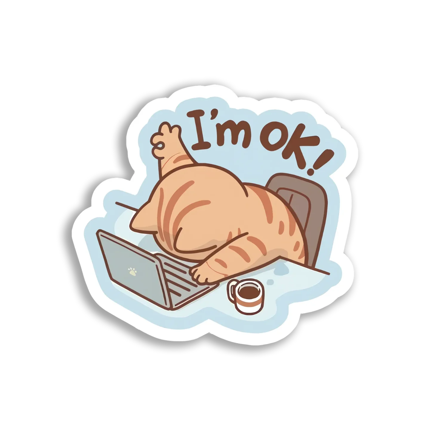 I'm Ok, But I'm Tired Sticker