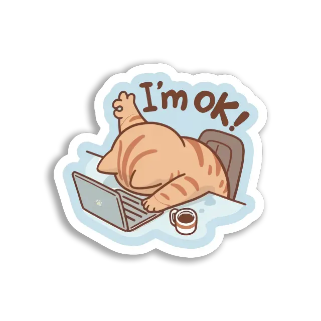 I'm Ok, But I'm Tired Sticker
