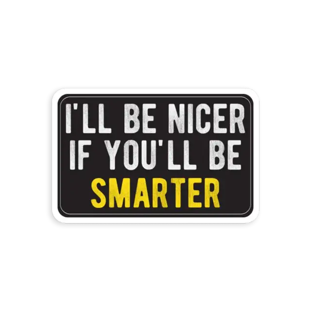 I'll be nicer Sticker