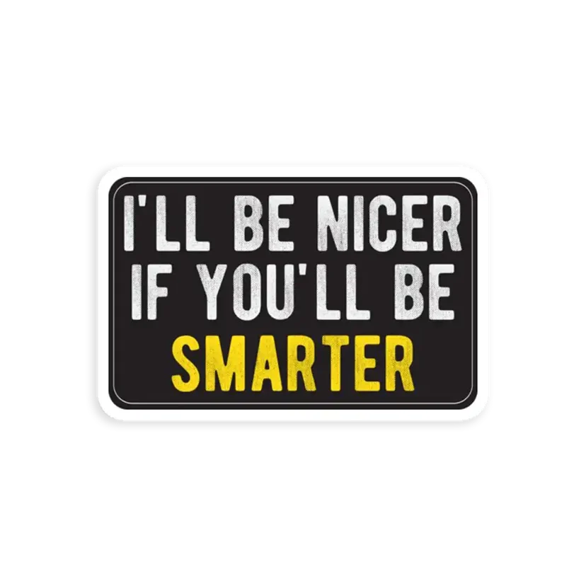 I'll be nicer Sticker