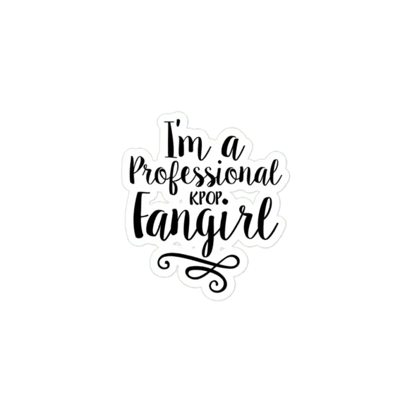 I'm a professional KPOP Fangirl Sticker