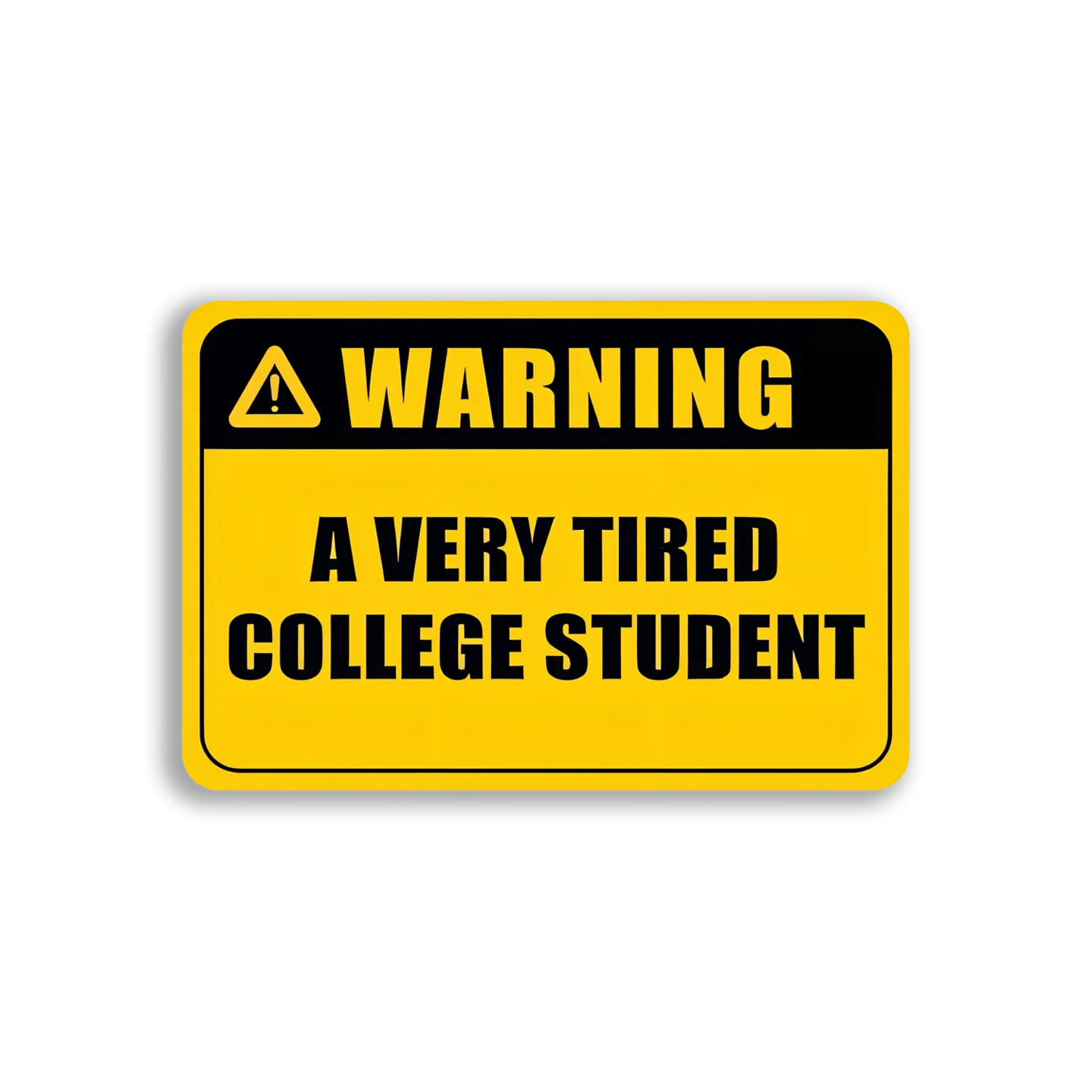 Warning A Very Tired College Student Sticker