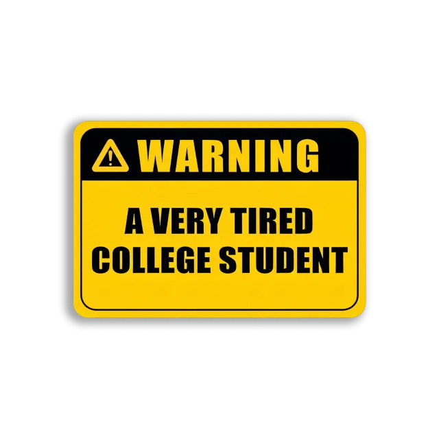 Warning A Very Tired College Student Sticker
