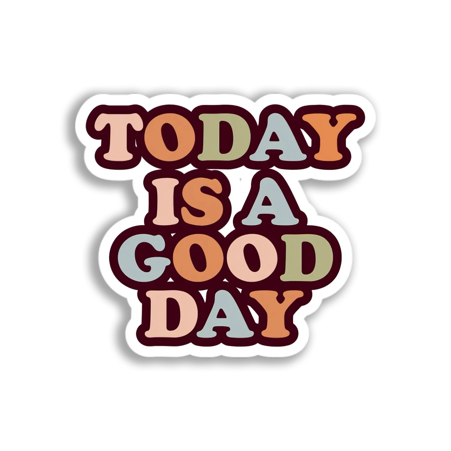Today Is A Good Day Sticker