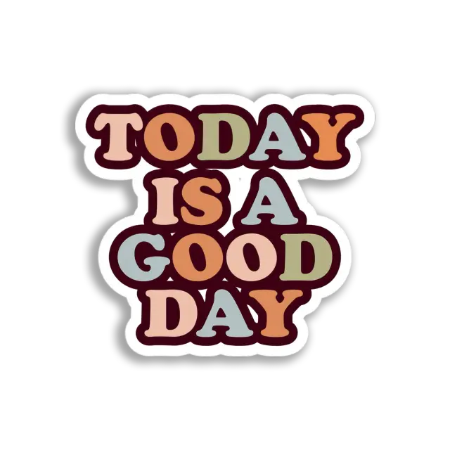 Today Is A Good Day Sticker