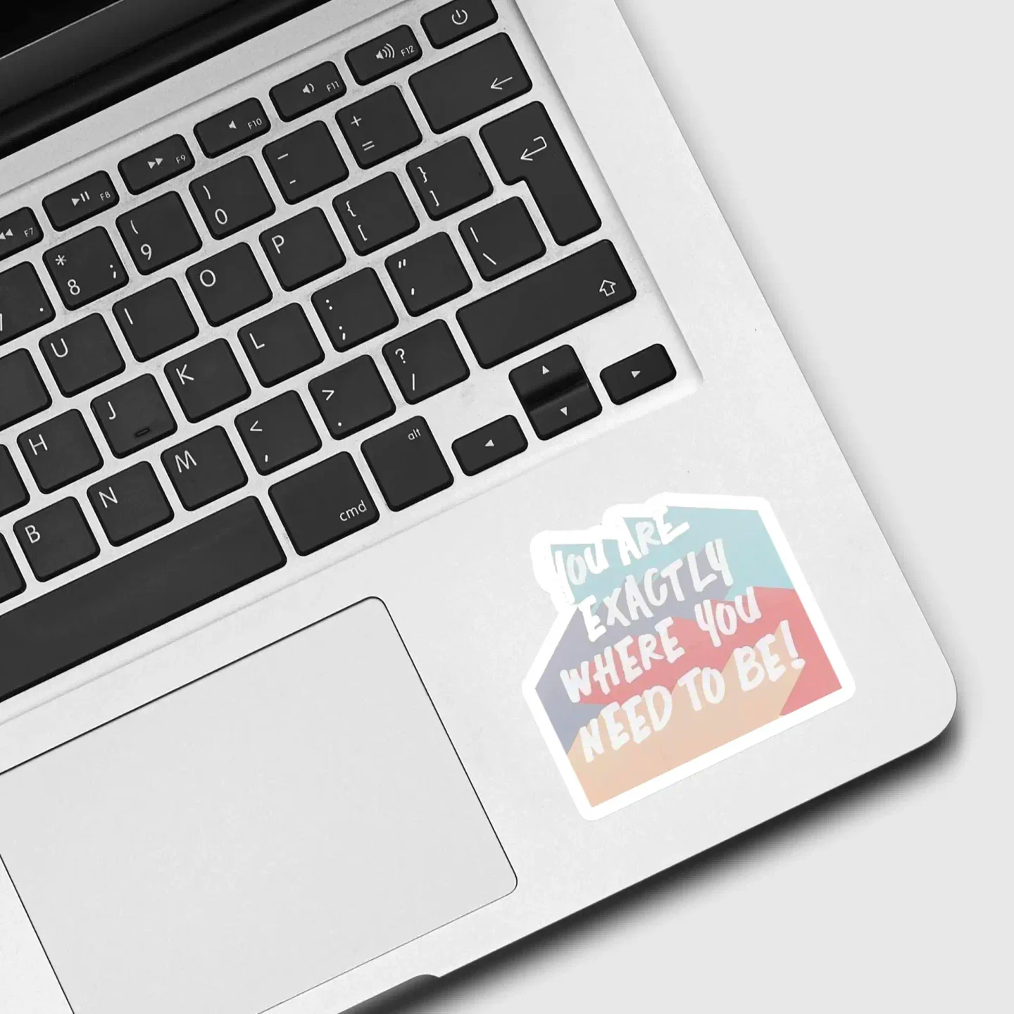 You Are Exactly Where You Need To Be Sticker