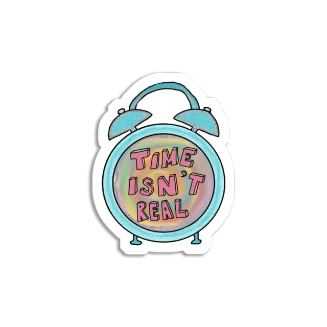 Time isn't real Sticker
