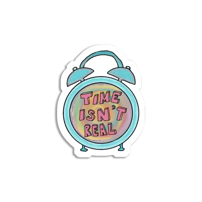 Time isn't real Sticker