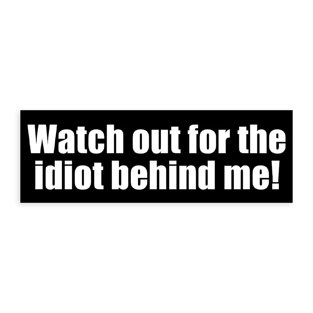 Watch Out For The Idiot Behind Me Cool Helmet Sticker