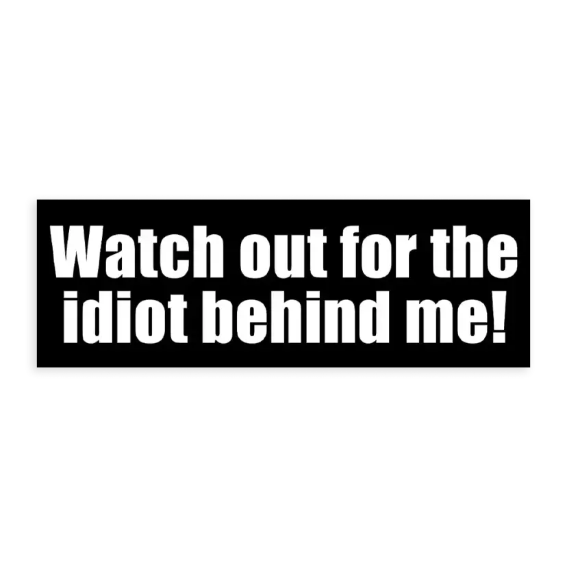 Watch Out For The Idiot Behind Me Cool Helmet Sticker