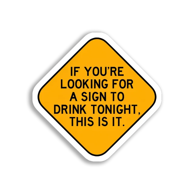 A Sign to Drink Tonight Sticker