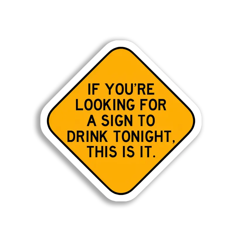 A Sign to Drink Tonight Sticker