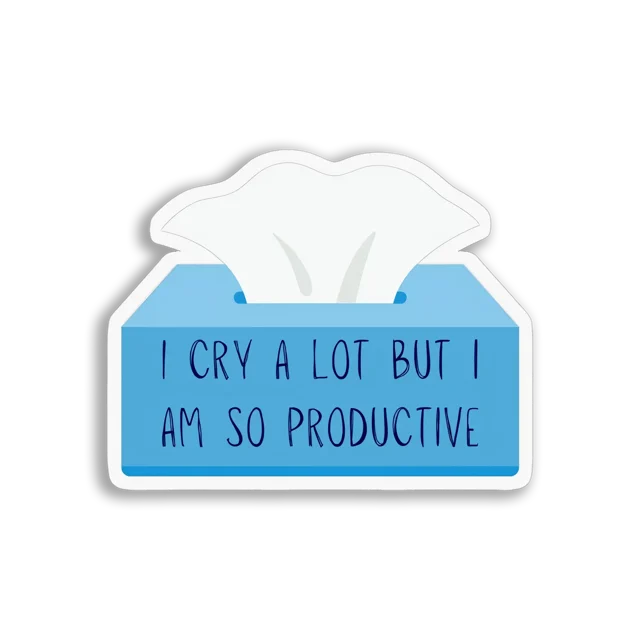 I Cry a Lot But I Am Productive Sticker