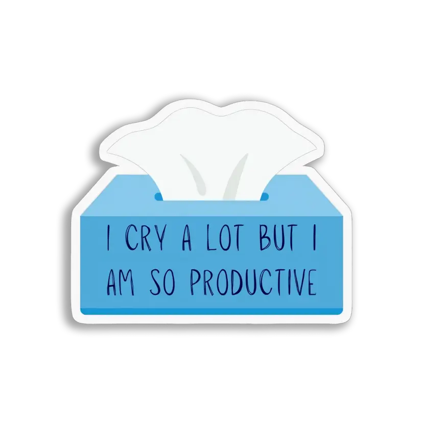 I Cry a Lot But I Am Productive Sticker