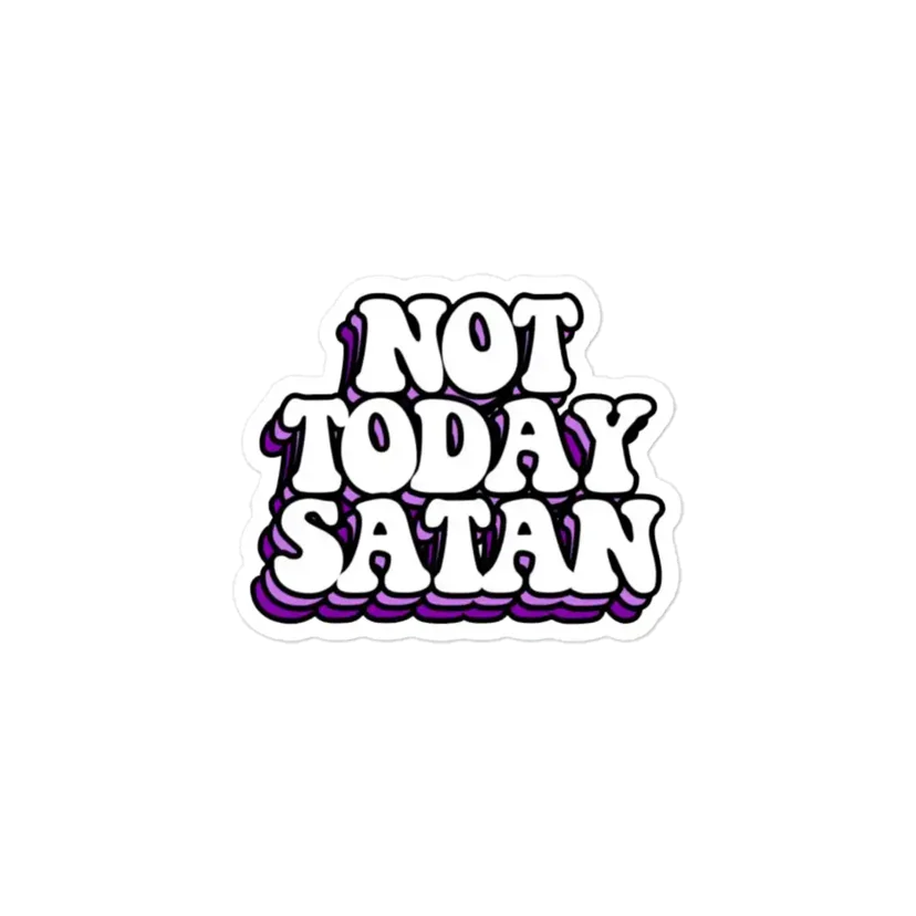 NOT TODAY SATAN Sticker