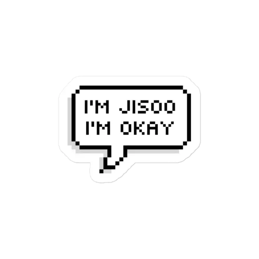 I'm Jisoo I'm Okay Sticker