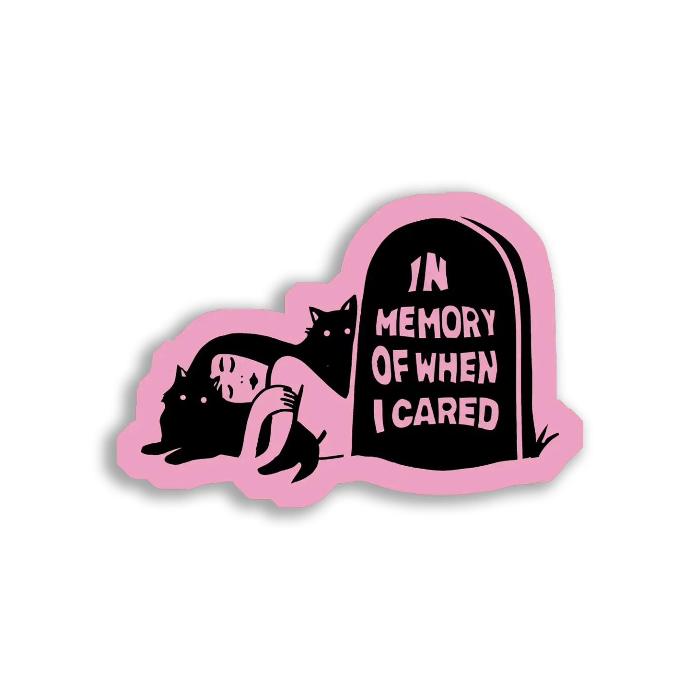 In Memory of When I Cared Sticker