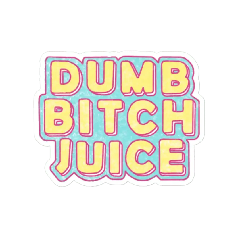 Dumb Bitch Juice Sticker