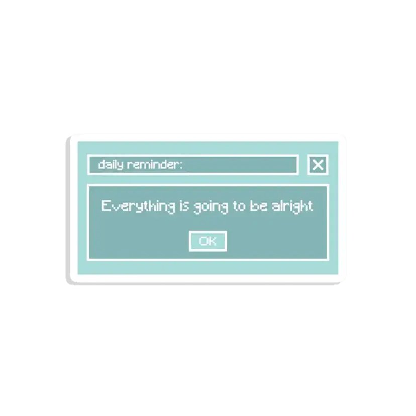 Everything is going to be alright Sticker